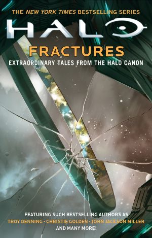 [Halo 18] • Fractures · Extraordinary Tales from the Halo Canon